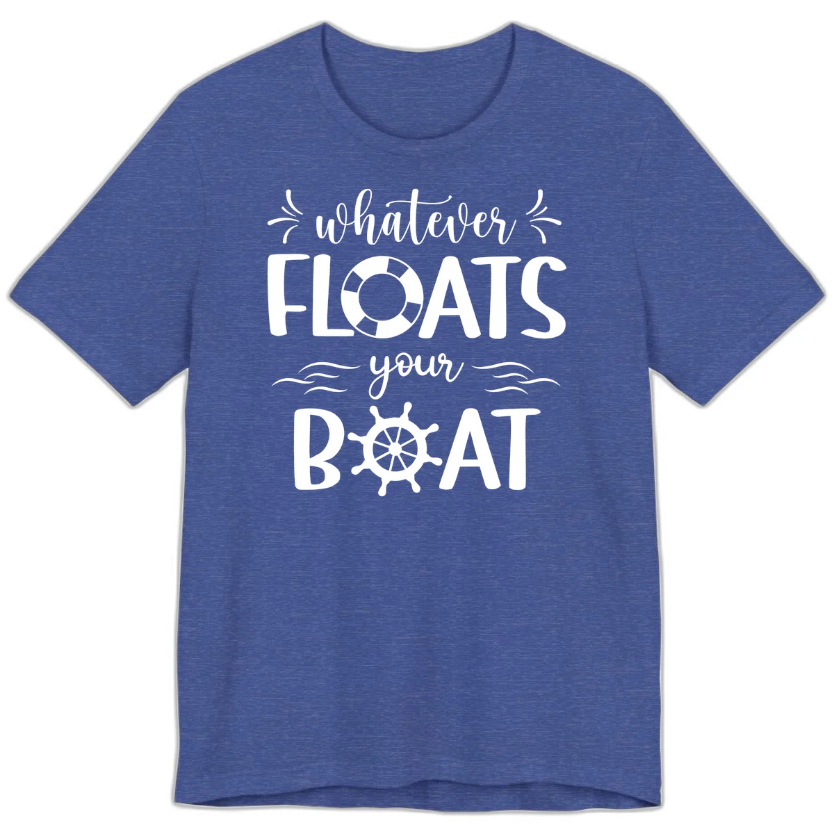 Whatever Floats Your Boat Premium T-Shirt in Heather True Royal