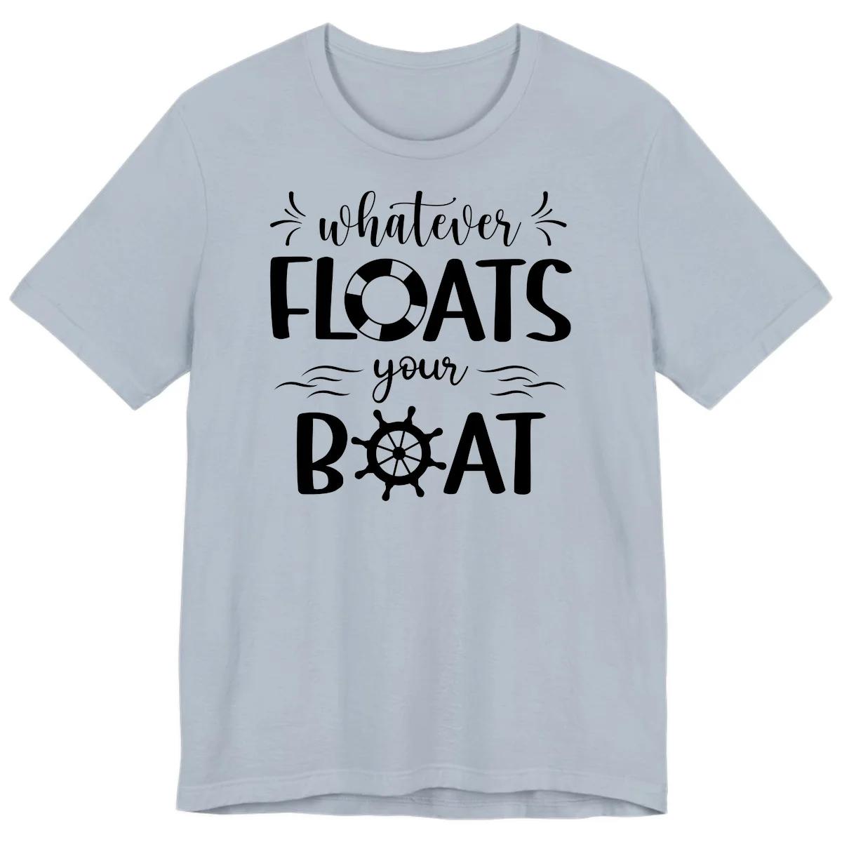Whatever Floats Your Boat Premium T-Shirt in Light Blue