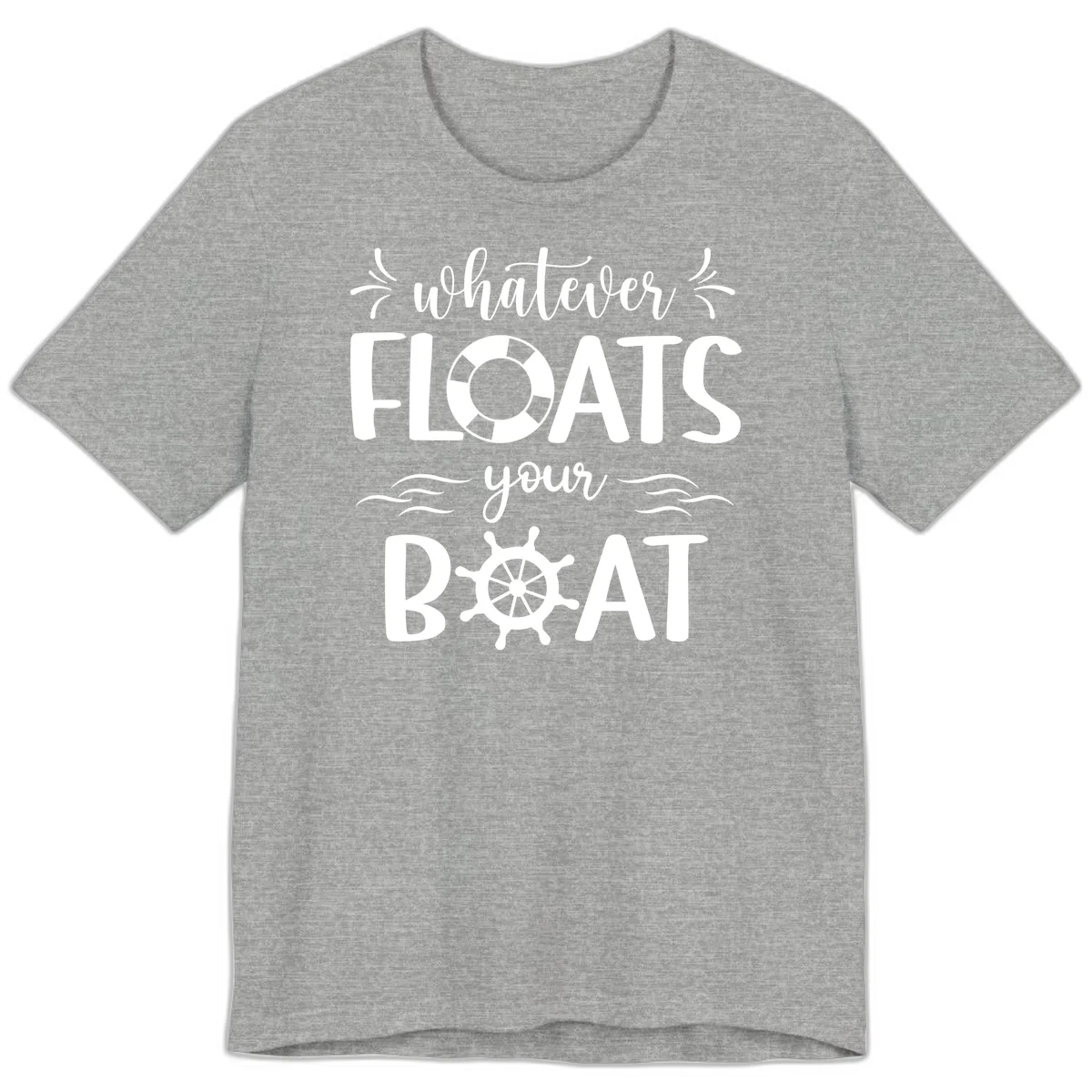 Whatever Floats Your Boat Premium T-Shirt in Athletic Heather