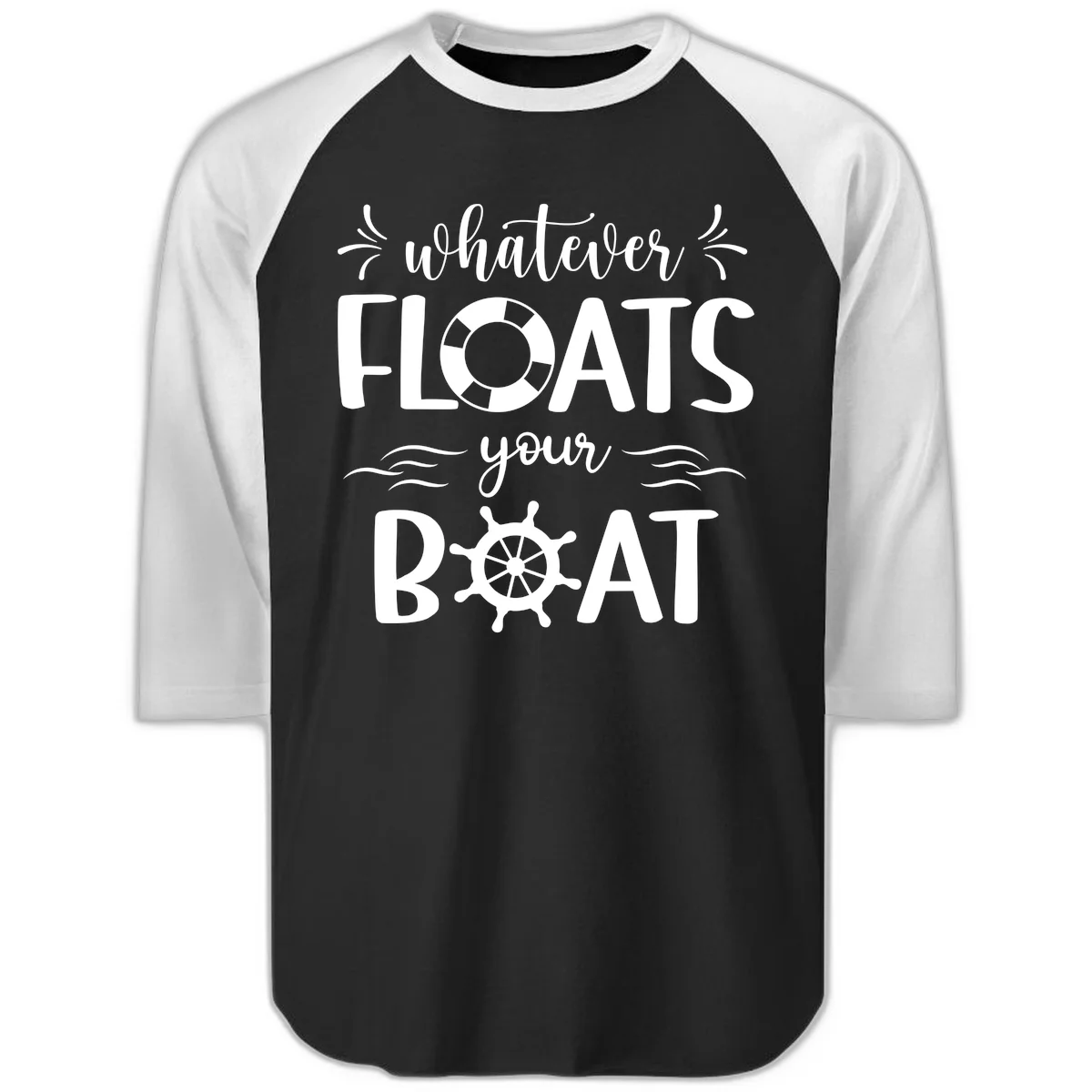 Whatever Floats Your Boat Raglan 3/4 in Black White