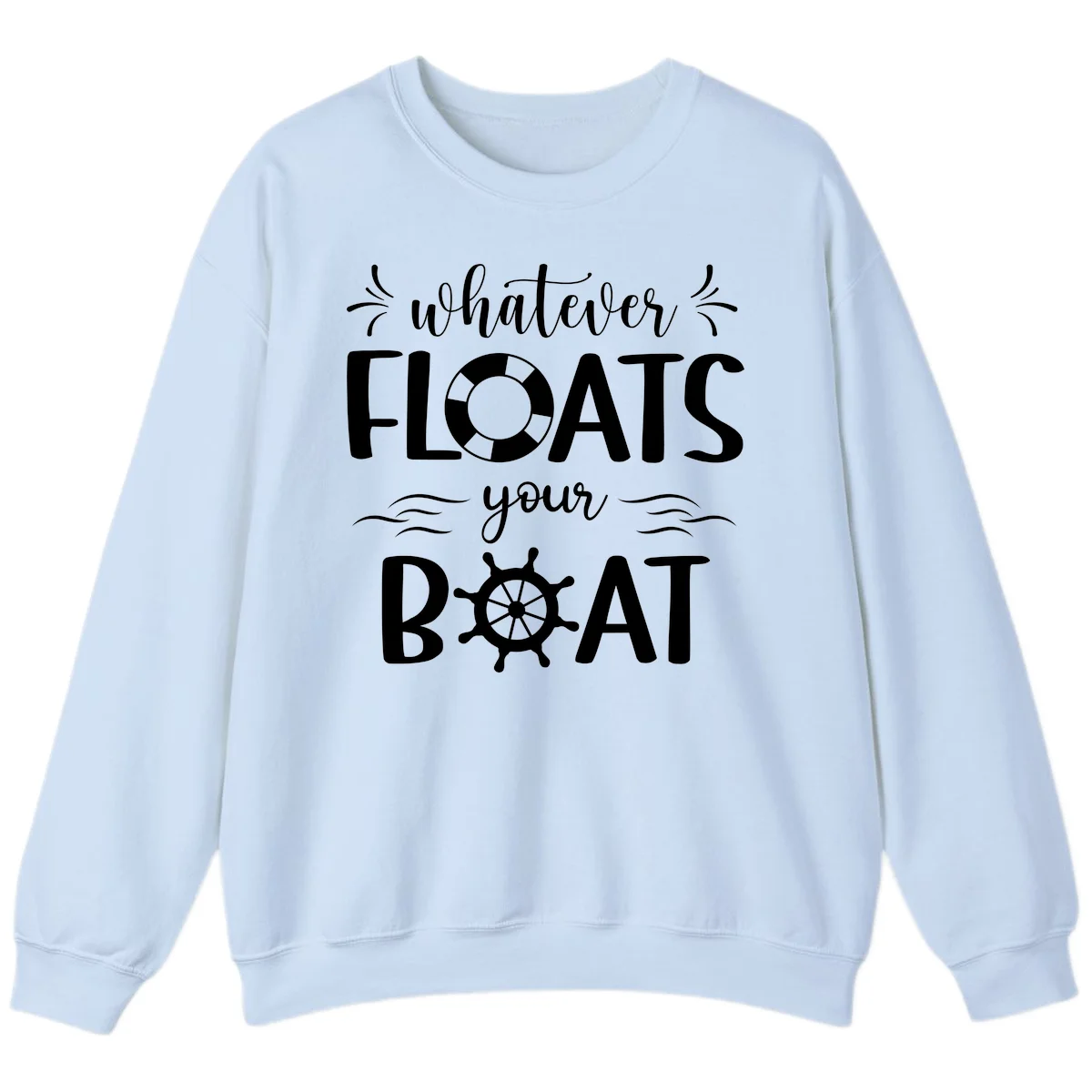 Whatever Floats Your Boat Sweatshirt in Light Blue
