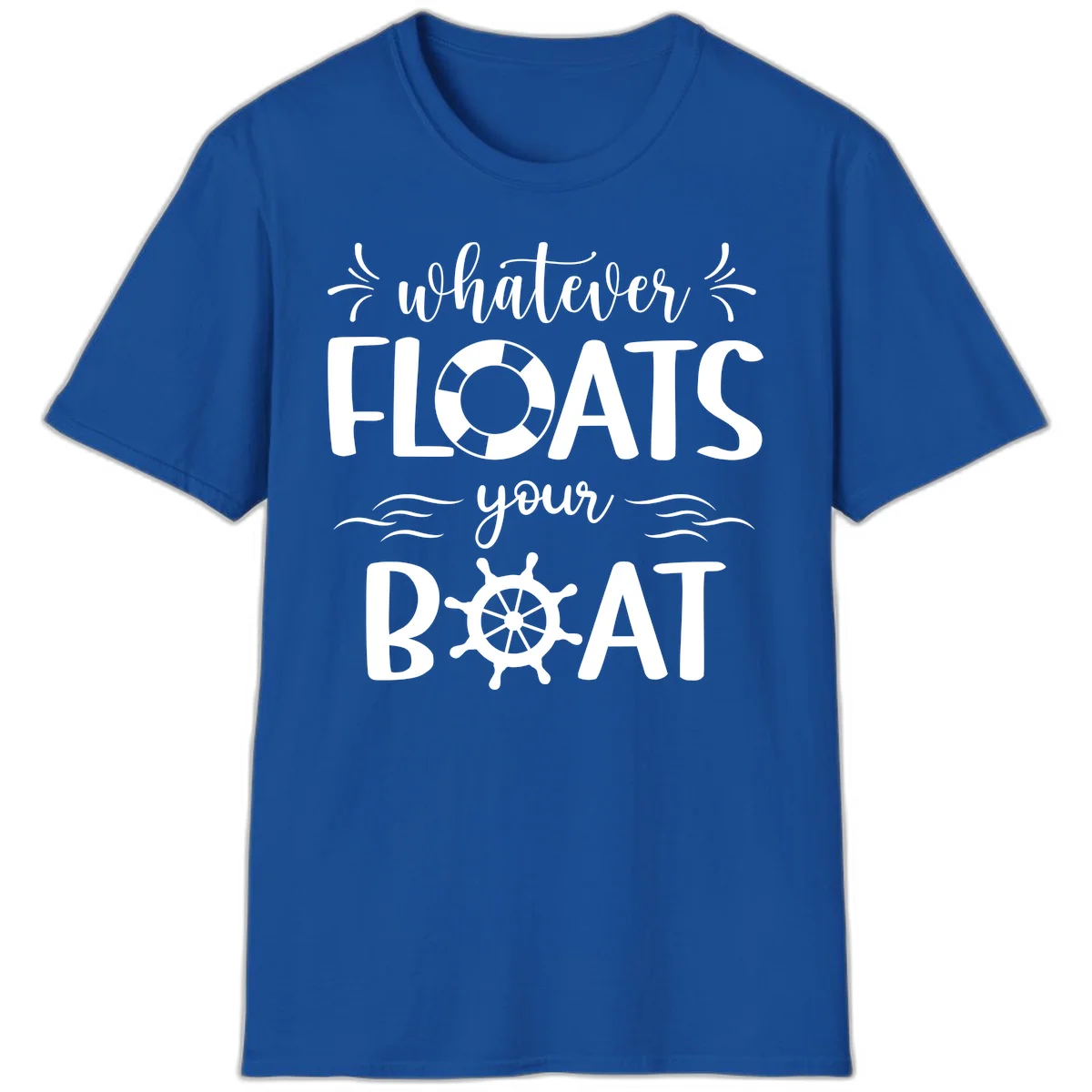 Whatever Floats Your Boat T-Shirt in Royal