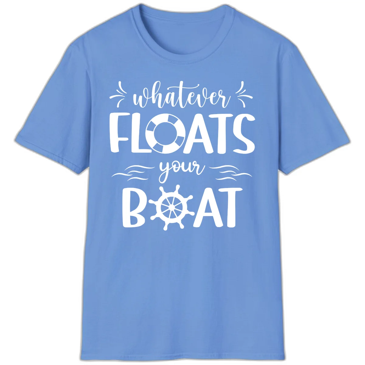 Whatever Floats Your Boat T-Shirt in Carolina Blue