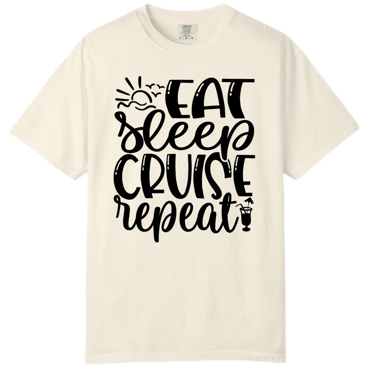 Eat Sleep Cruise Repeat Comfort Color Tee - Cruise Life in Ivory