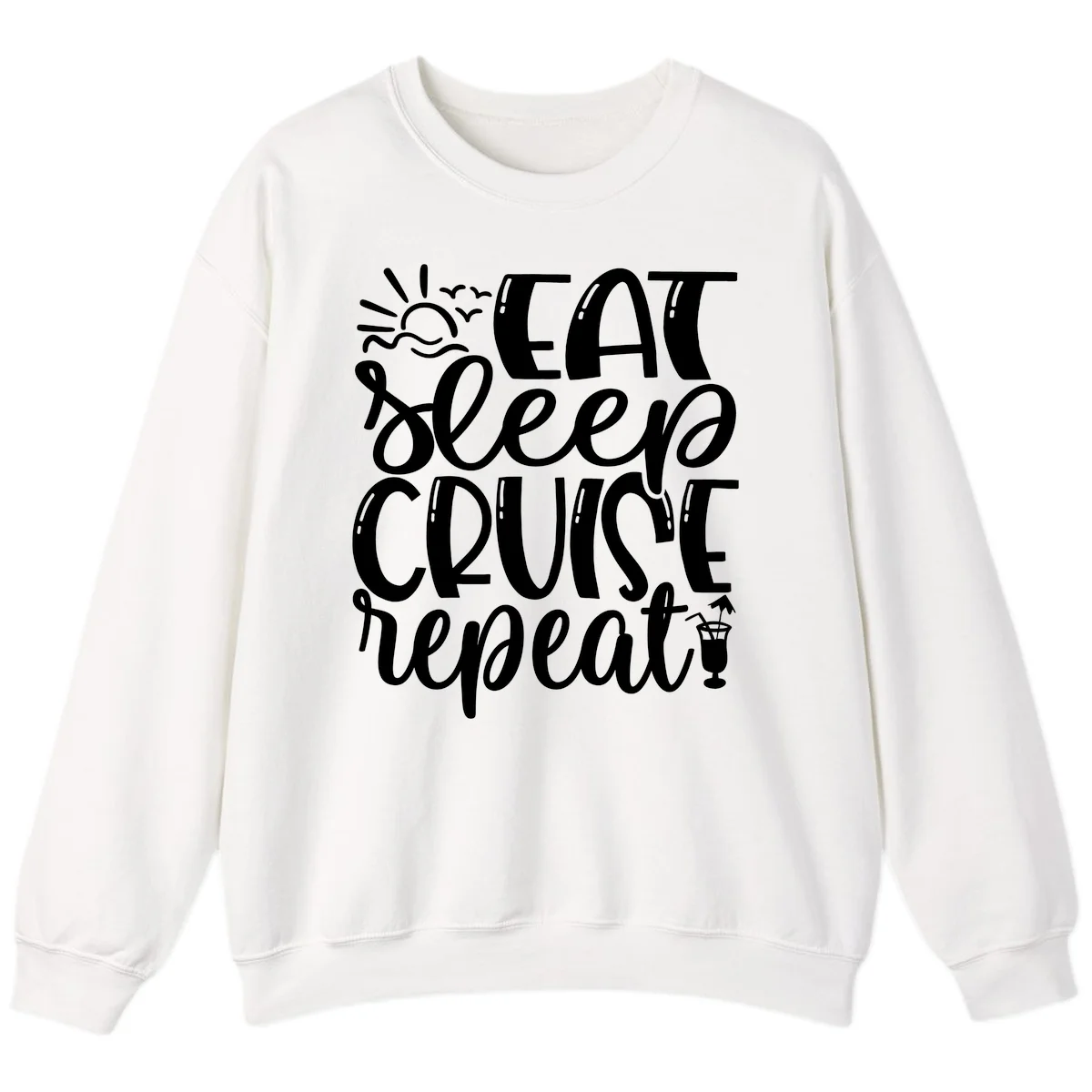 Eat Sleep Cruise Repeat Sweatshirt - Cruise Obsessed in White