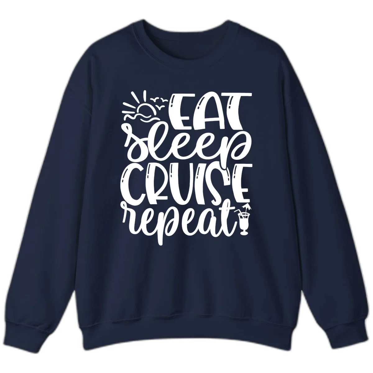 Eat Sleep Cruise Repeat Sweatshirt - Cruise Obsessed in Navy
