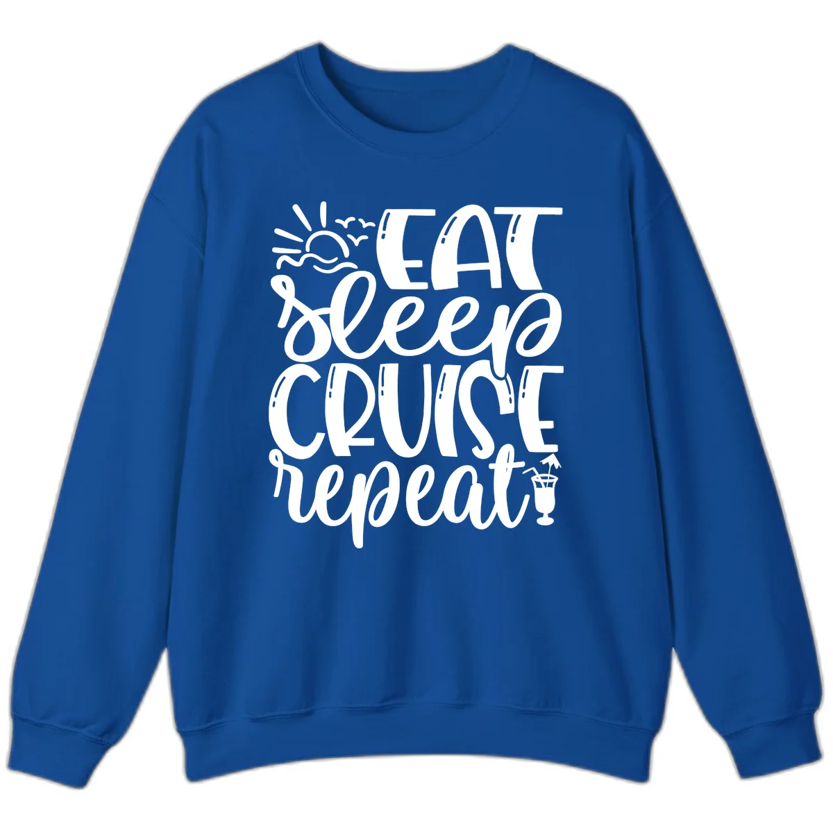 Eat Sleep Cruise Repeat Sweatshirt - Cruise Obsessed in Royal