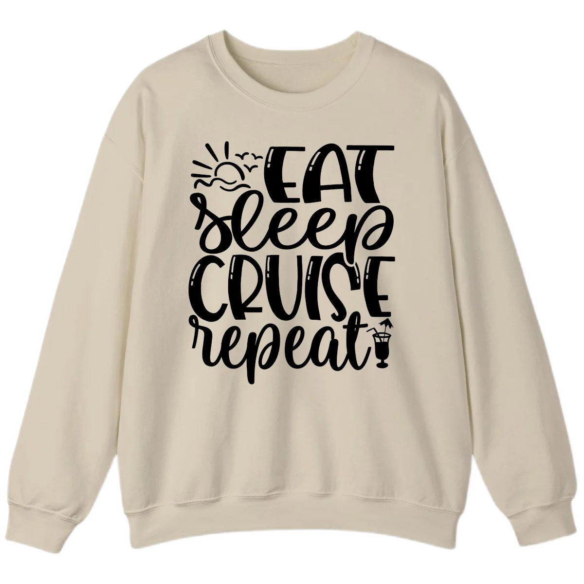 Eat Sleep Cruise Repeat Sweatshirt - Cruise Obsessed in Sand