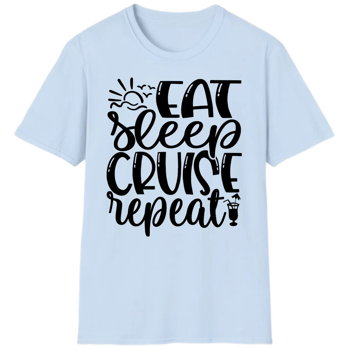 Eat Sleep Cruise Repeat T-Shirt - Your Cruise Vacation Mantra in Light Blue
