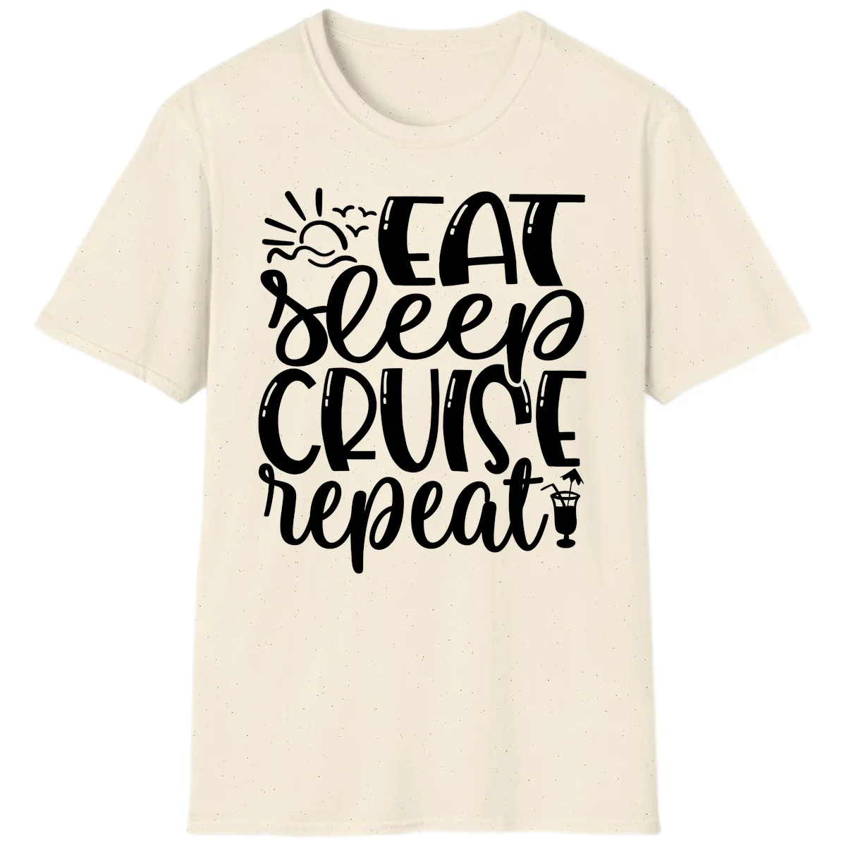 Eat Sleep Cruise Repeat T-Shirt - Your Cruise Vacation Mantra in Natural