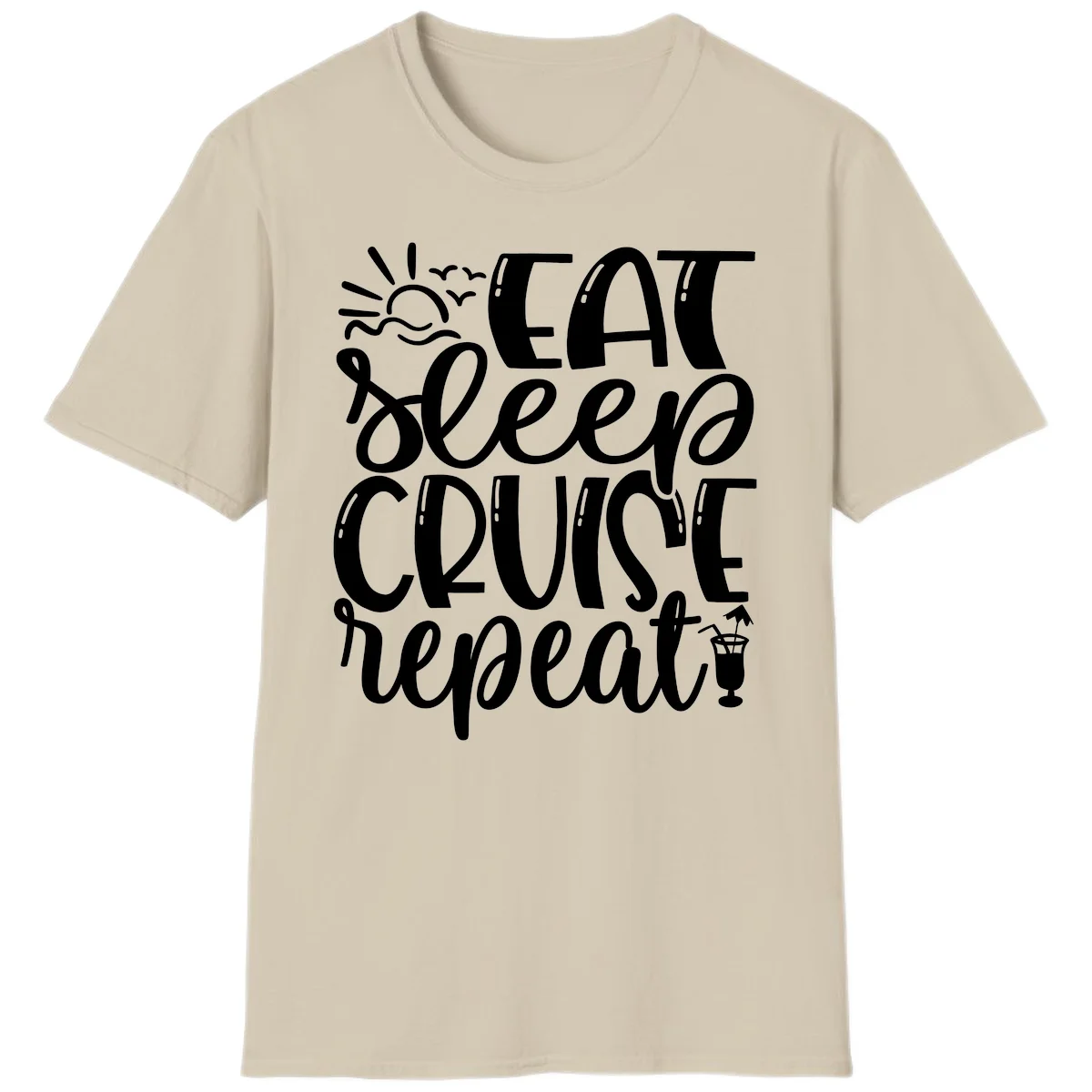 Eat Sleep Cruise Repeat T-Shirt - Your Cruise Vacation Mantra in Sand