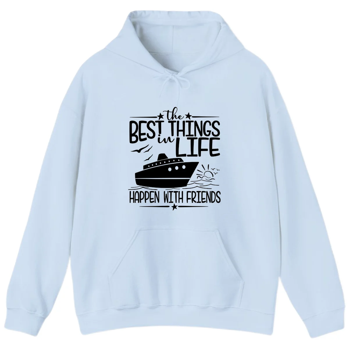 The Best Things In Life Happen With Friends Hoodie in Light Blue