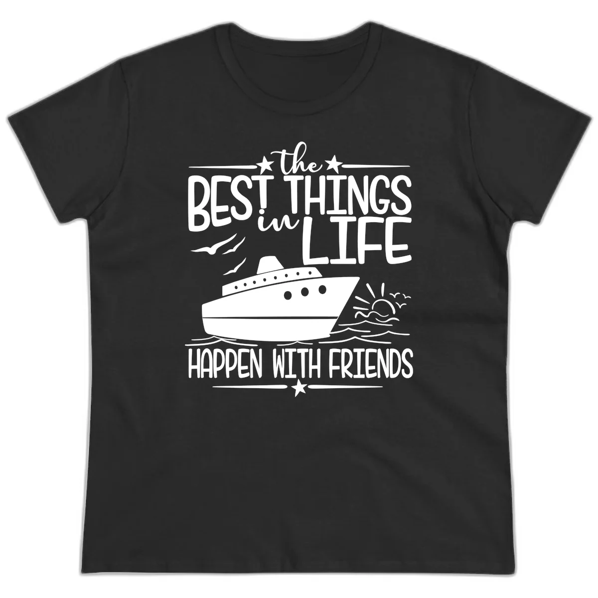 The Best Things In Life Happen With Friends Ladies Tee in Black