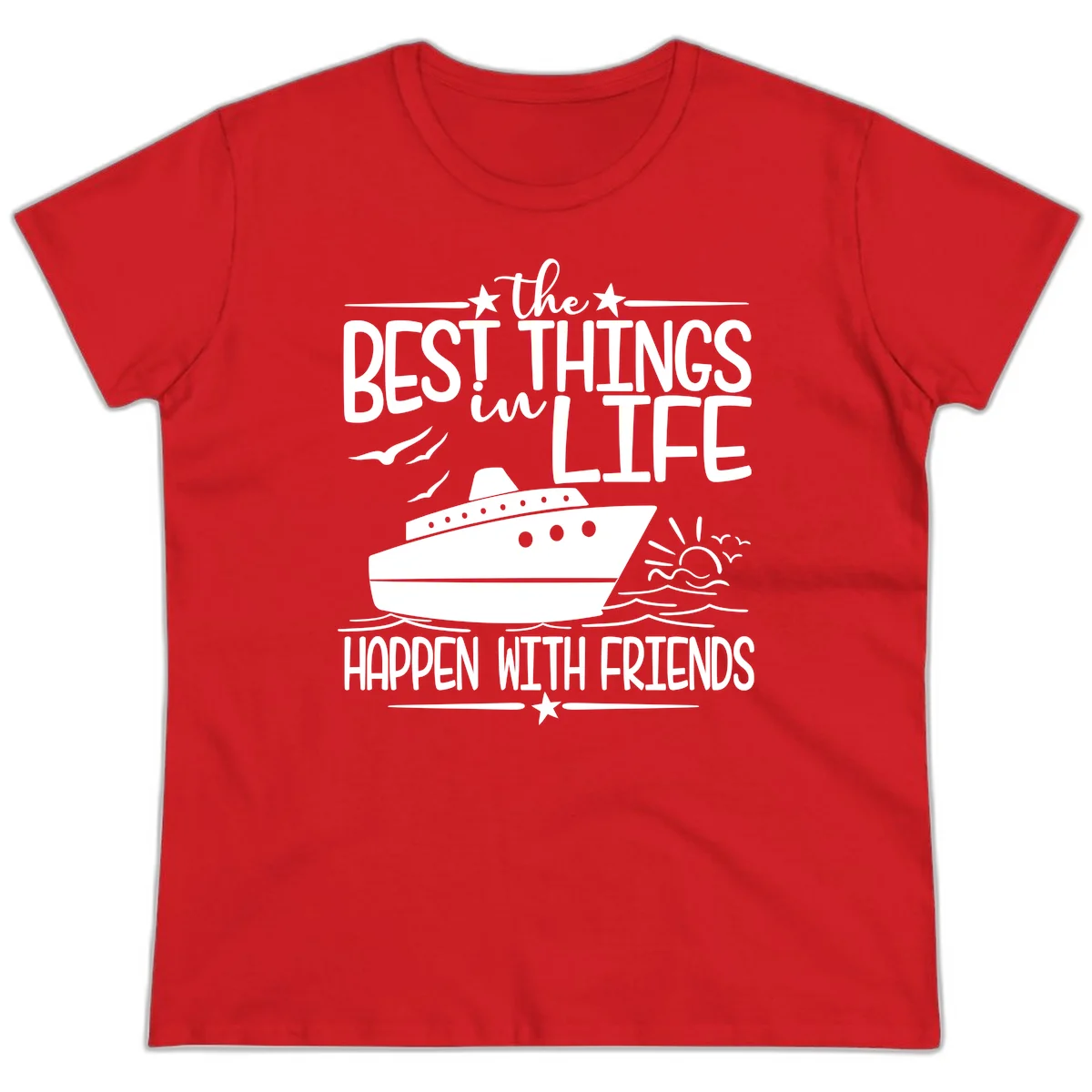 The Best Things In Life Happen With Friends Ladies Tee in Red
