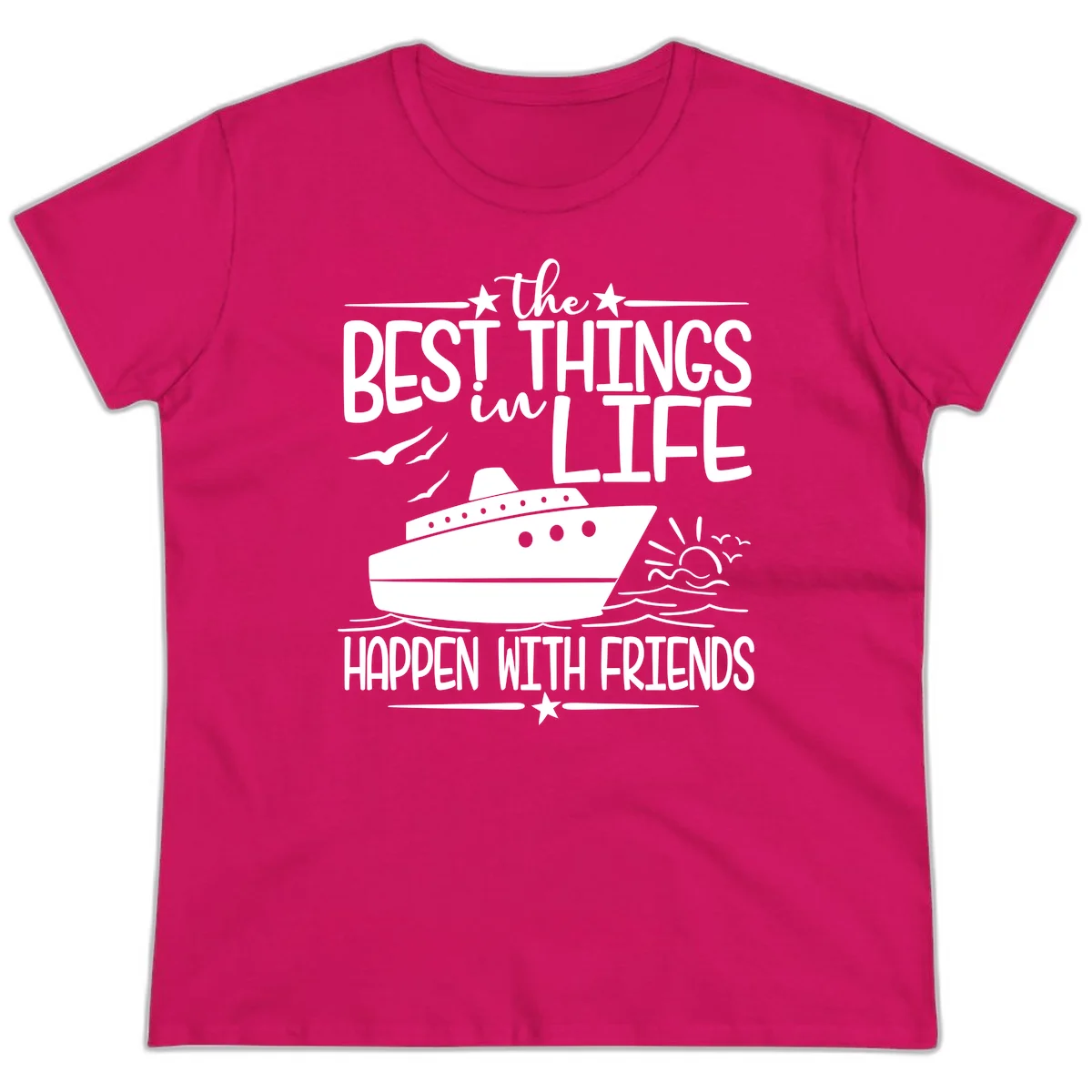 The Best Things In Life Happen With Friends Ladies Tee in Heliconia