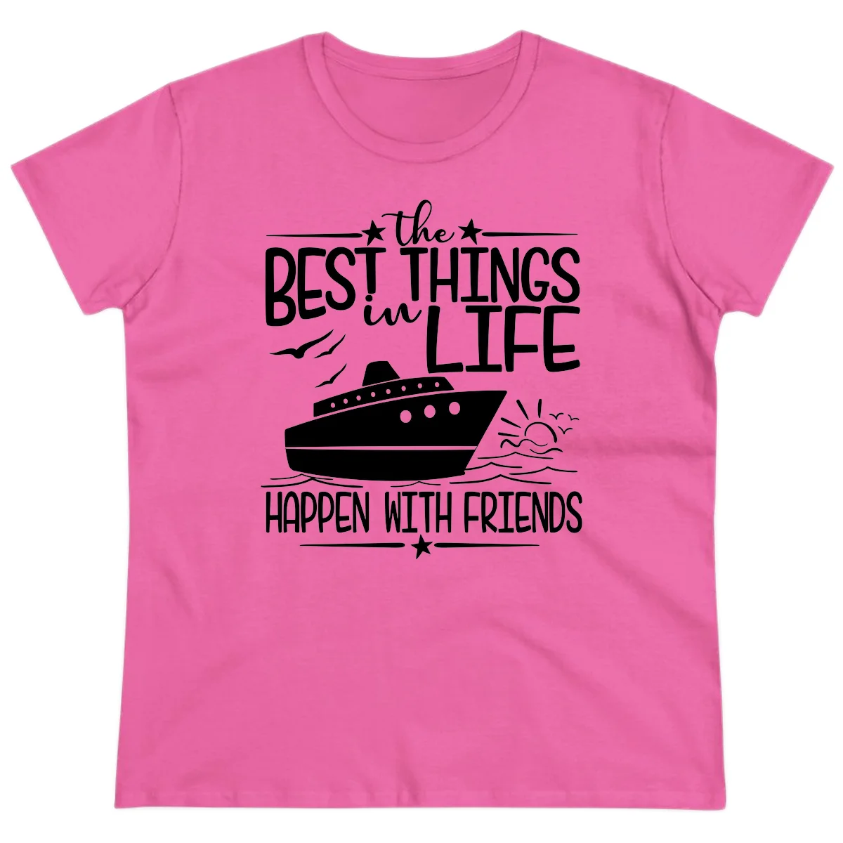 The Best Things In Life Happen With Friends Ladies Tee in Azalea
