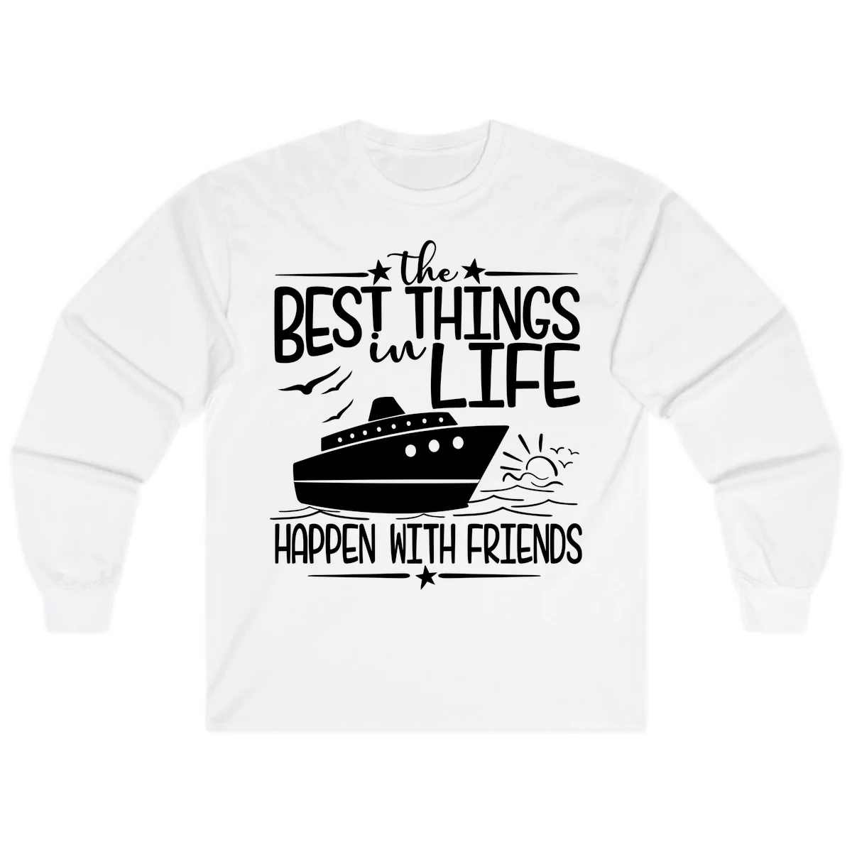 The Best Things In Life Happen With Friends Long Sleeve in White