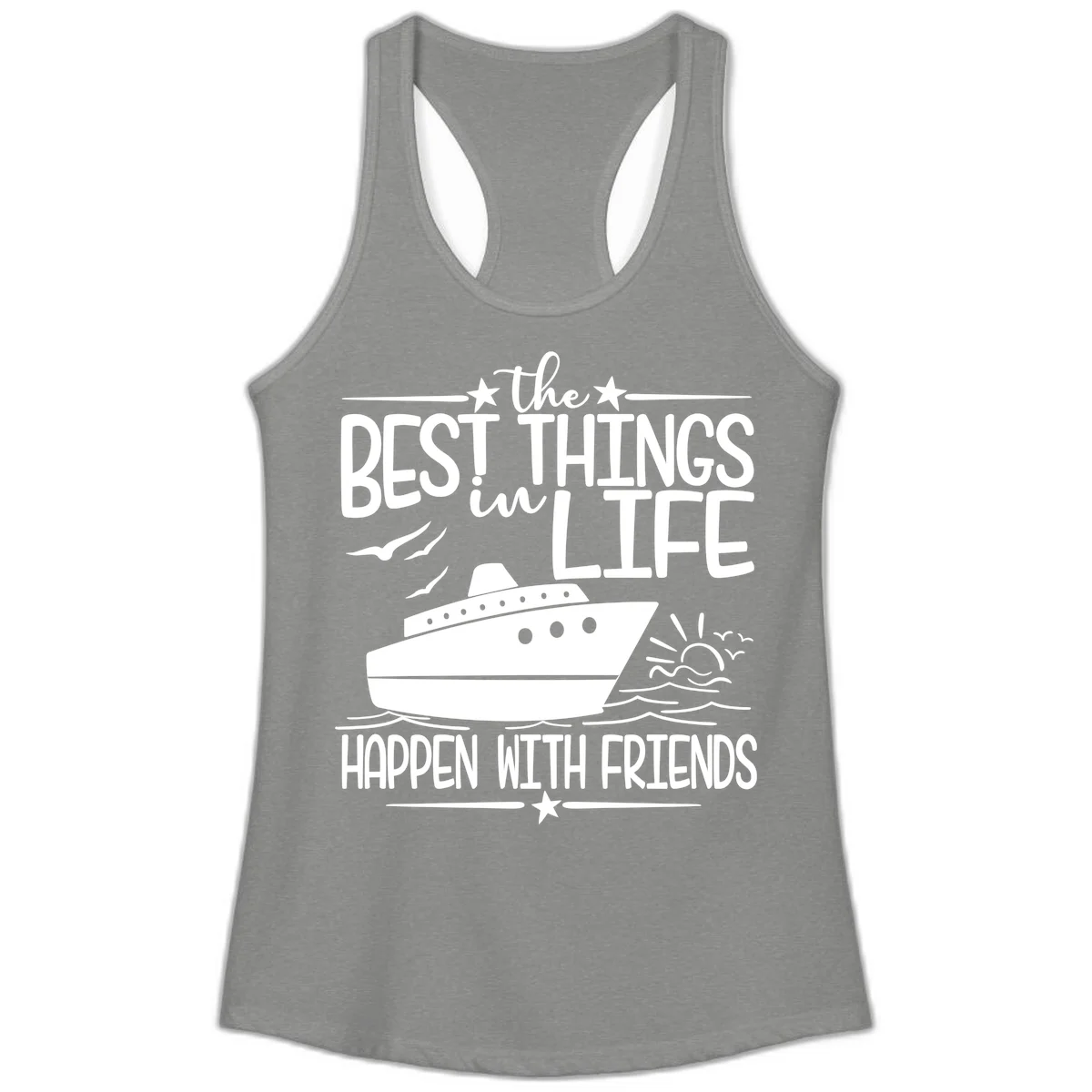 The Best Things In Life Happen With Friends Ladies Tank in Heather Grey