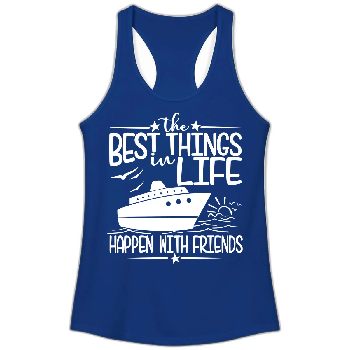 The Best Things In Life Happen With Friends Ladies Tank in Solid Royal