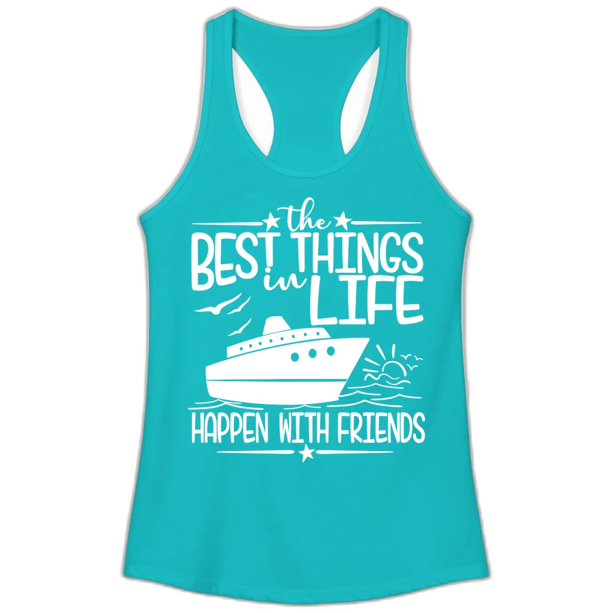 The Best Things In Life Happen With Friends Ladies Tank in Tahiti Blue