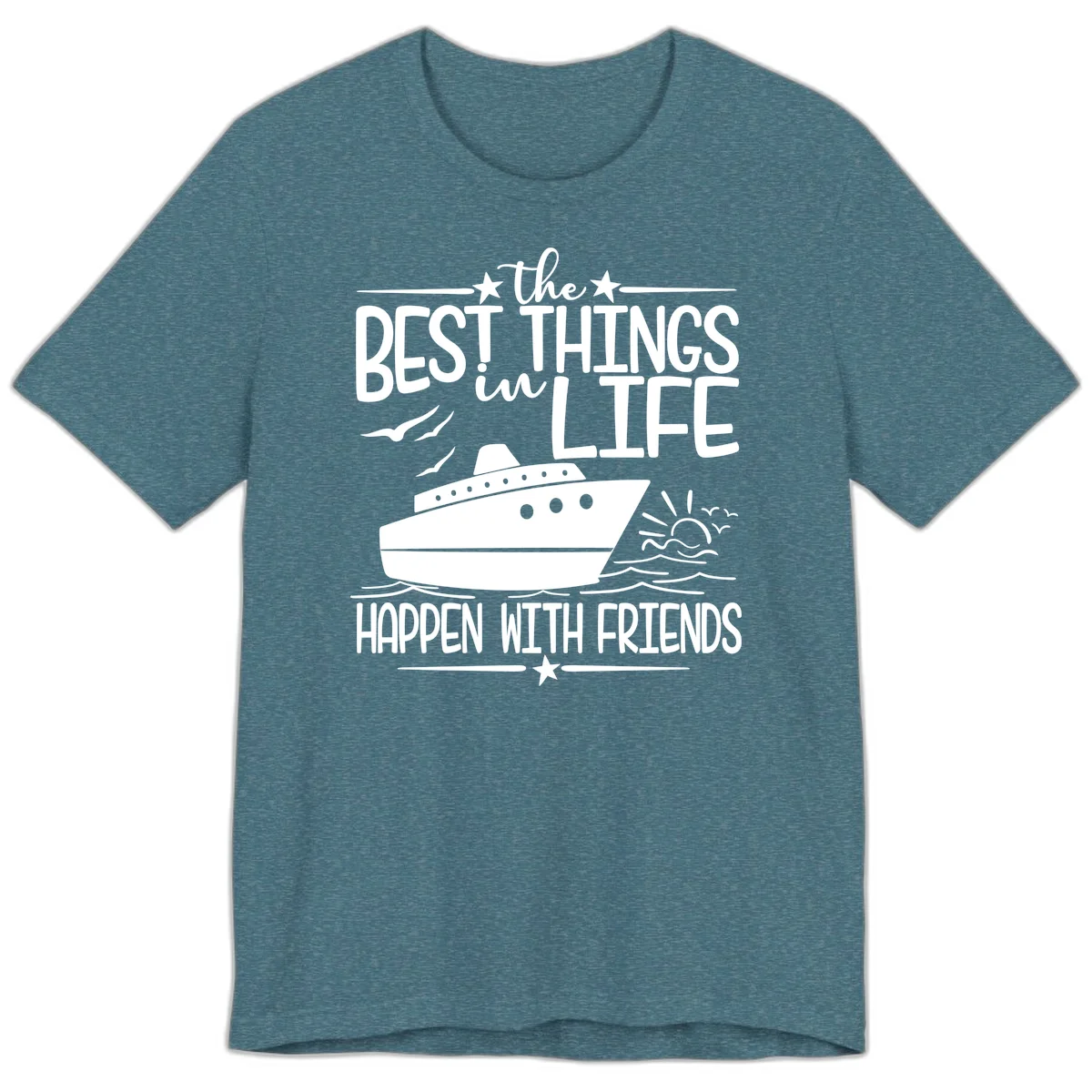 The Best Things In Life Happen With Friends Premium T-Shirt in Heather Deep Teal