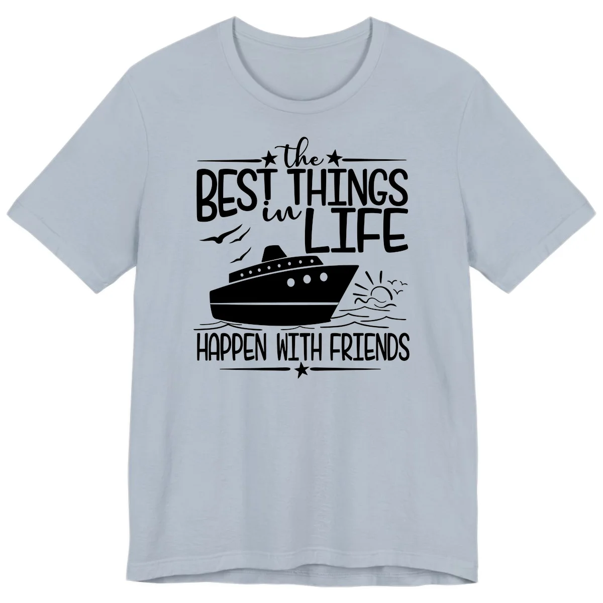 The Best Things In Life Happen With Friends Premium T-Shirt in Light Blue
