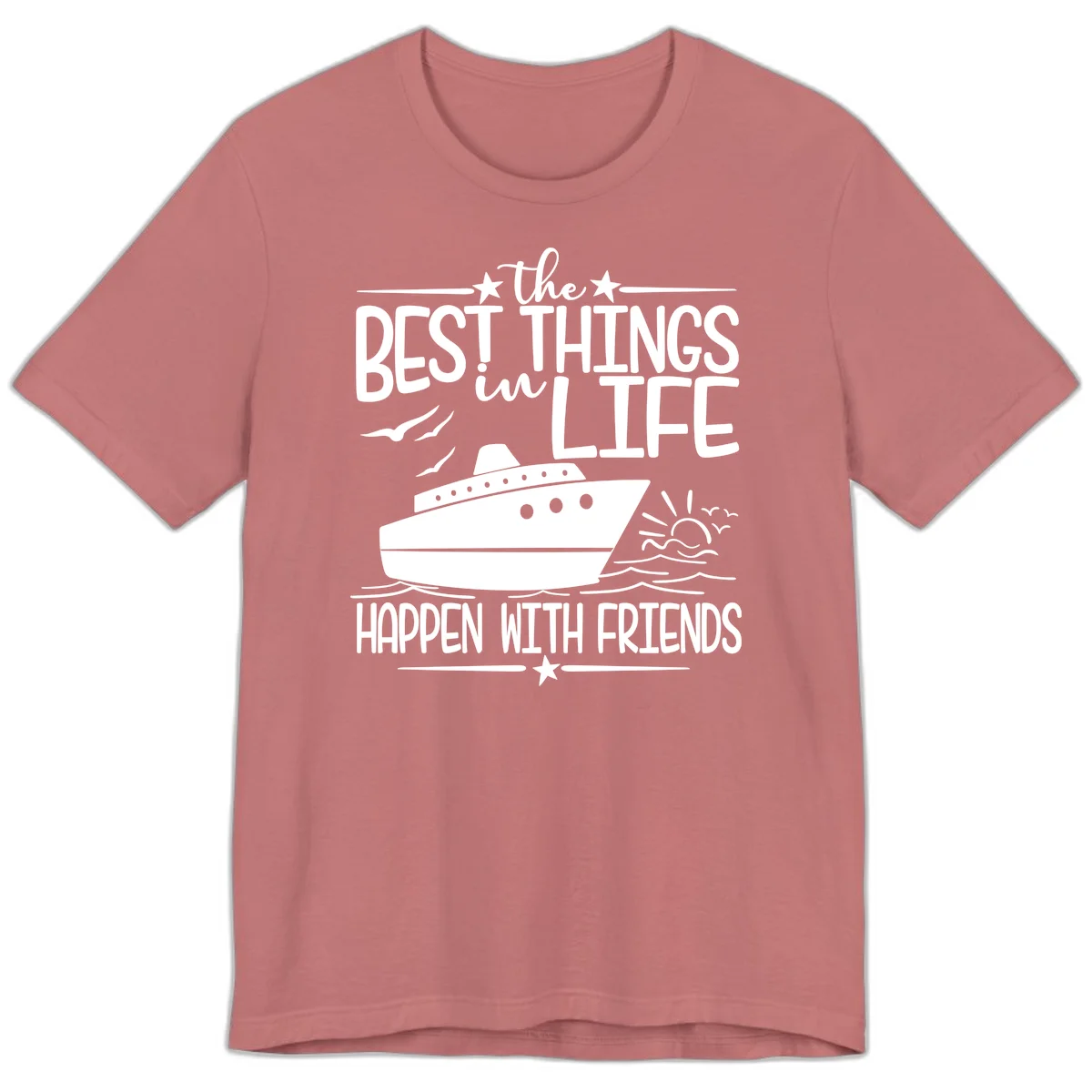 The Best Things In Life Happen With Friends Premium T-Shirt in Mauve