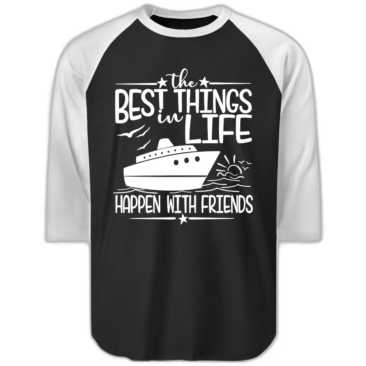 The Best Things In Life Happen With Friends Raglan 3/4 in Black White