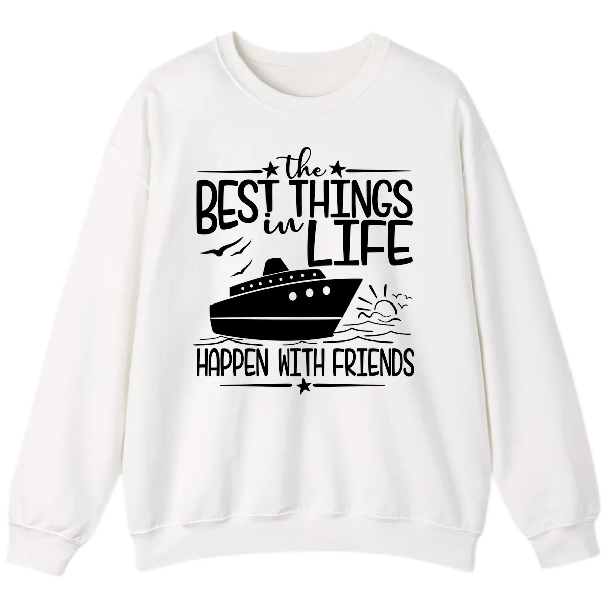 The Best Things In Life Happen With Friends Sweatshirt in White