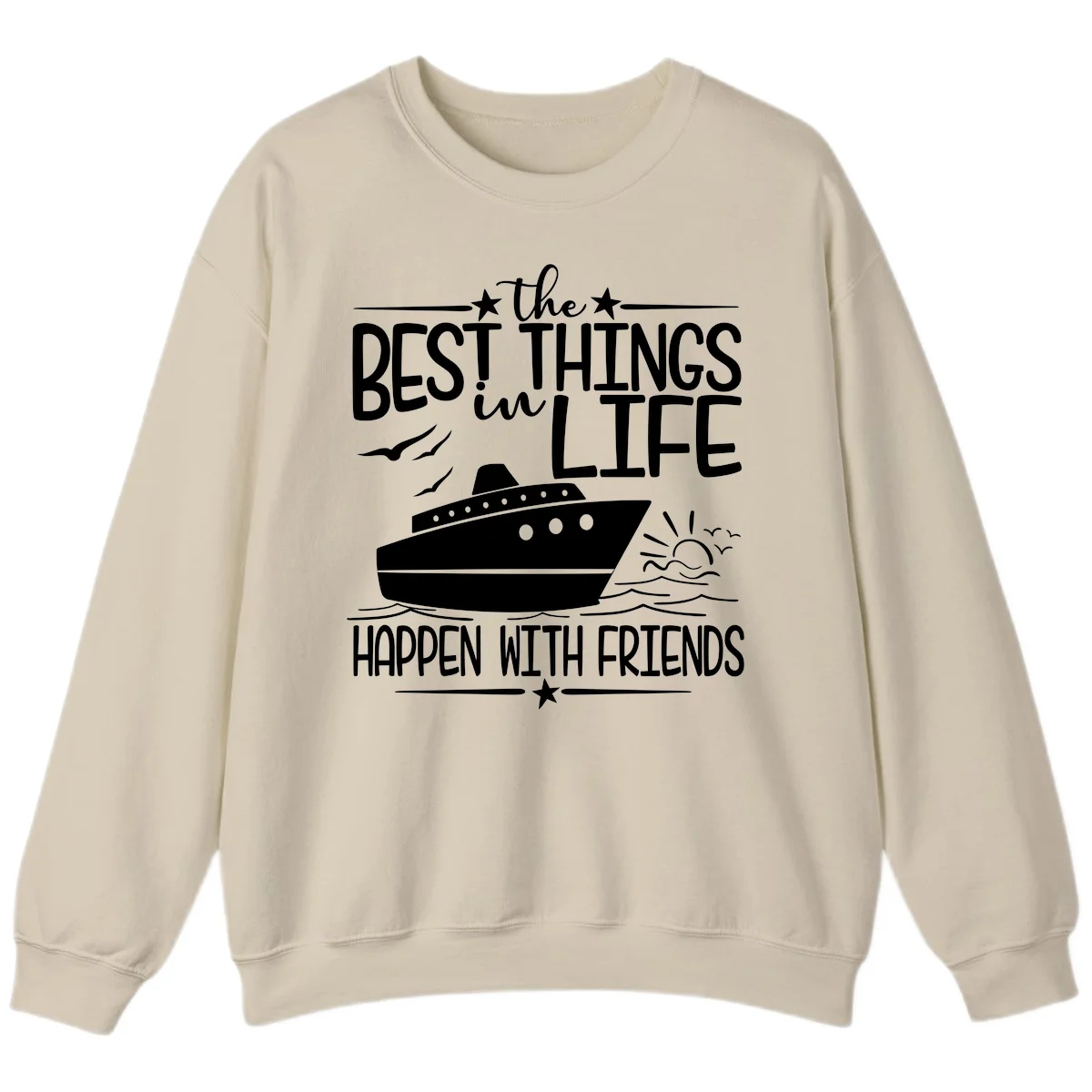 The Best Things In Life Happen With Friends Sweatshirt in Sand