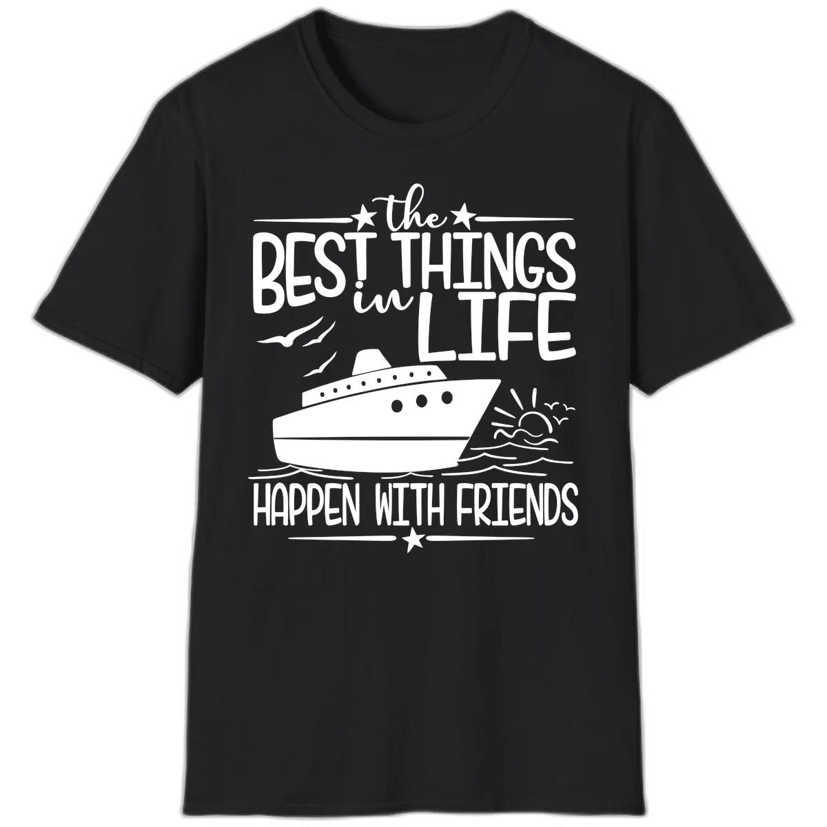The Best Things In Life Happen With Friends T-Shirt in Black