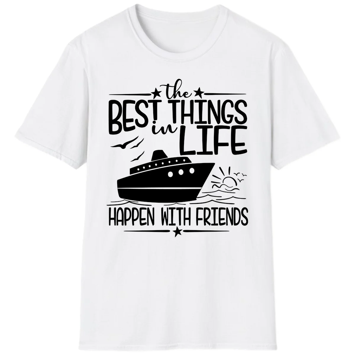 The Best Things In Life Happen With Friends T-Shirt in White