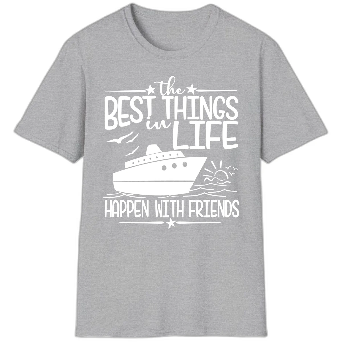 The Best Things In Life Happen With Friends T-Shirt in Sport Grey