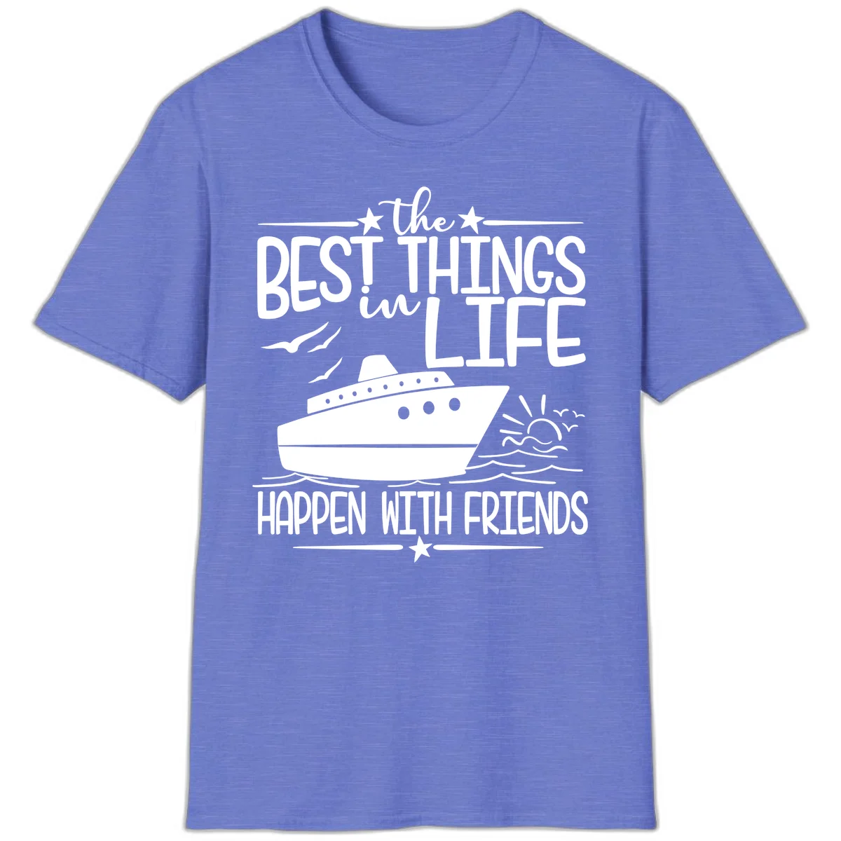 The Best Things In Life Happen With Friends T-Shirt in Heather Royal