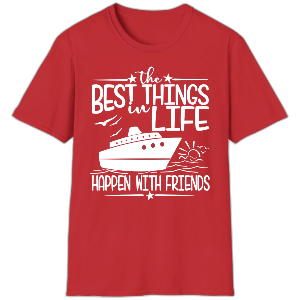The Best Things In Life Happen With Friends T-Shirt in Red