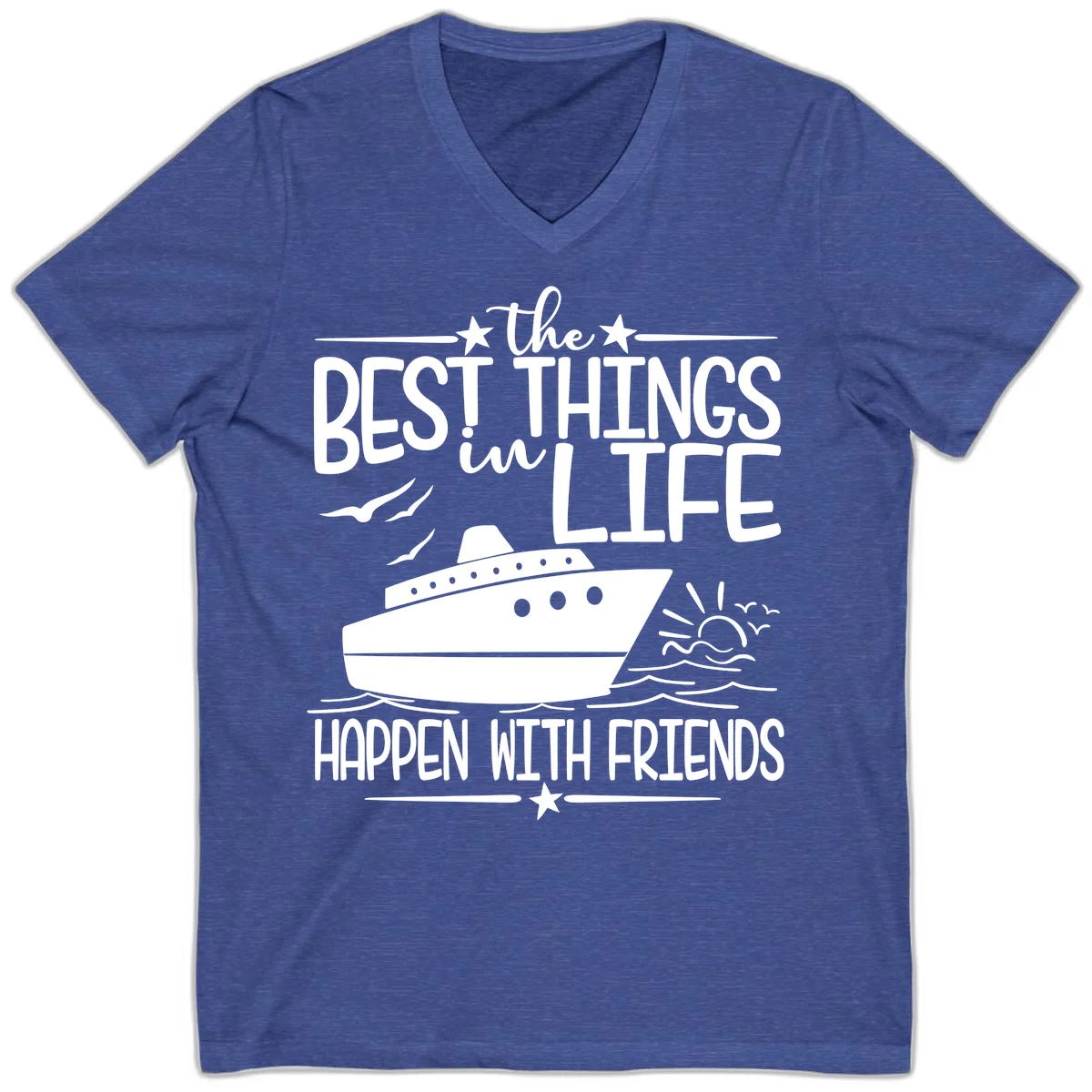 The Best Things In Life Happen With Friends V-Neck in Heather True Royal
