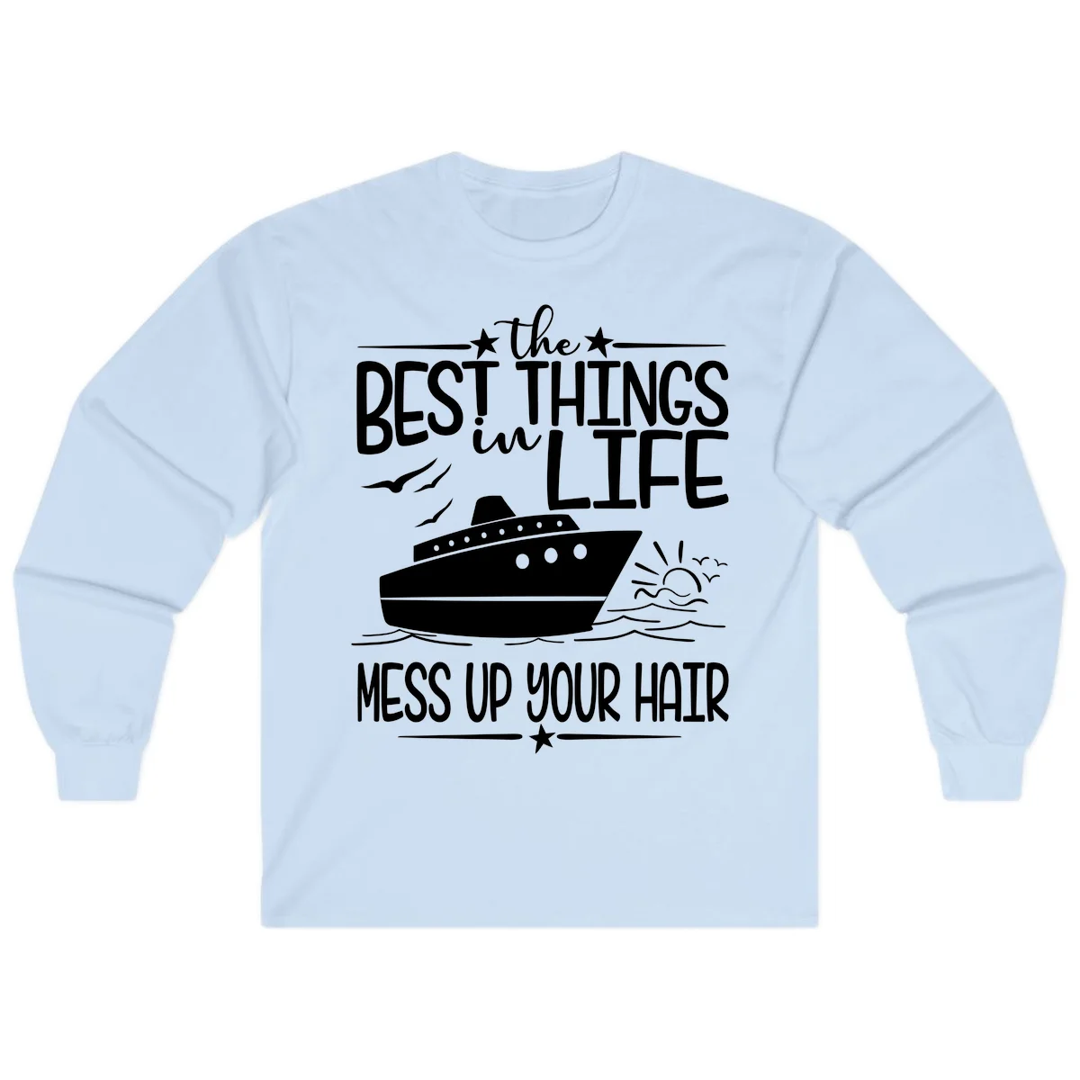 Best Things In Life Mess Up Your Hair Long Sleeve in Light Blue