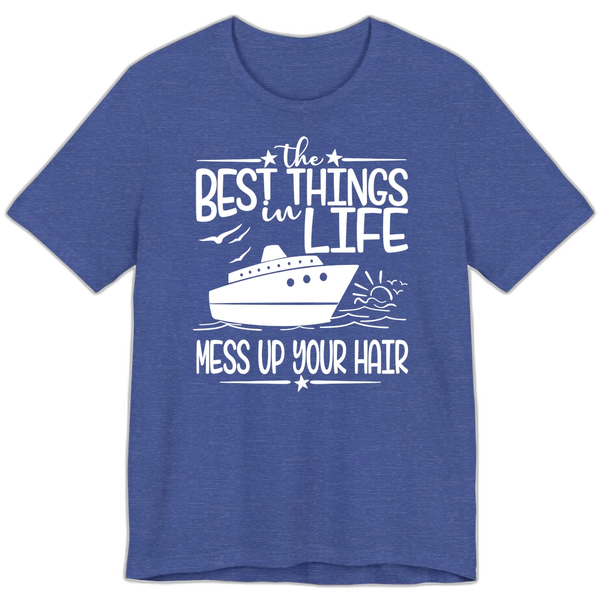 Best Things In Life Mess Up Your Hair Premium T-Shirt in Heather True Royal