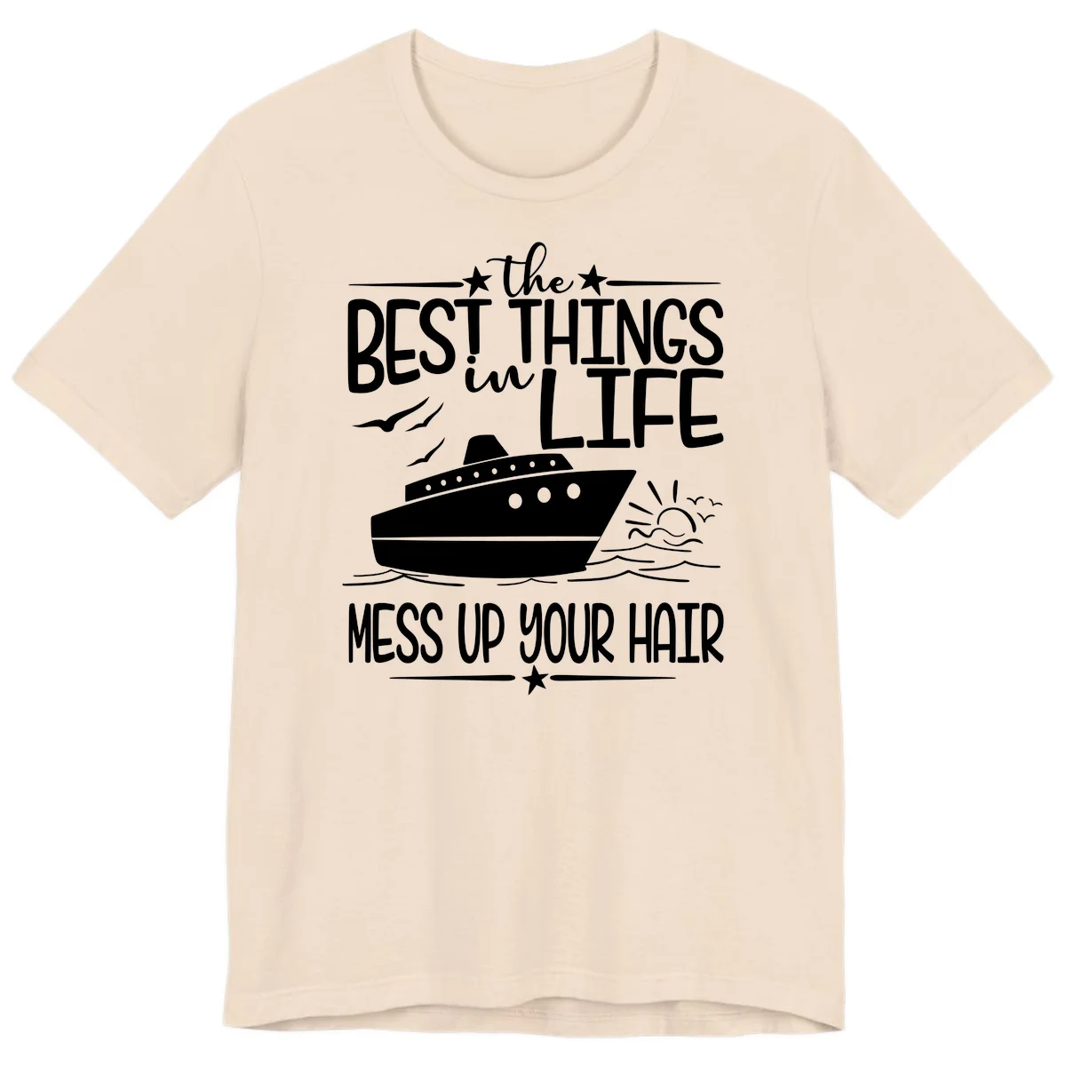 Best Things In Life Mess Up Your Hair Premium T-Shirt in Soft Cream