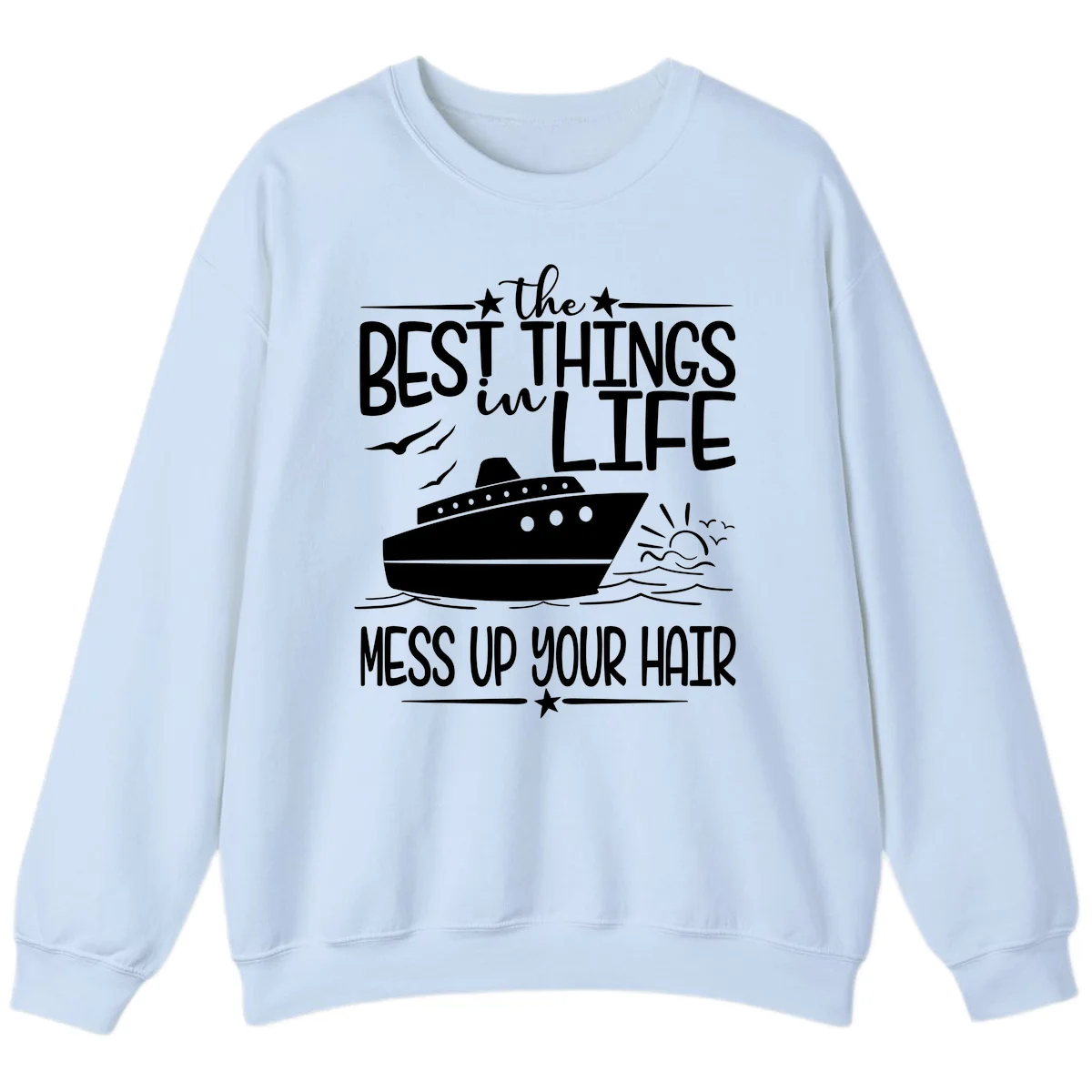 Best Things In Life Mess Up Your Hair Sweatshirt in Light Blue