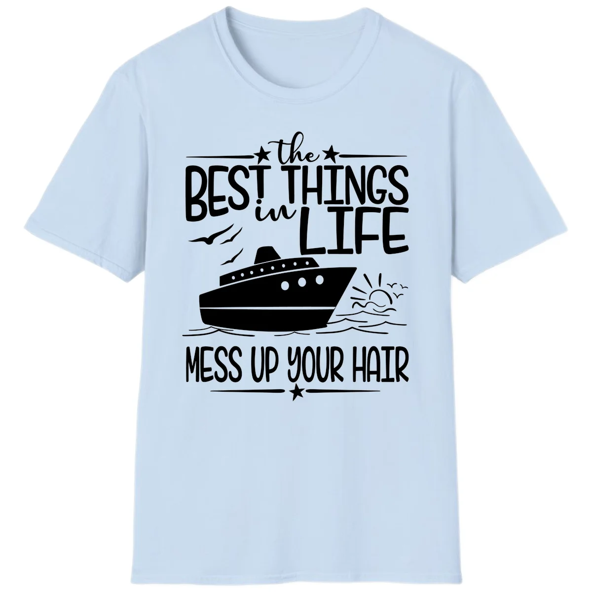 Best Things In Life Mess Up Your Hair T-Shirt in Light Blue