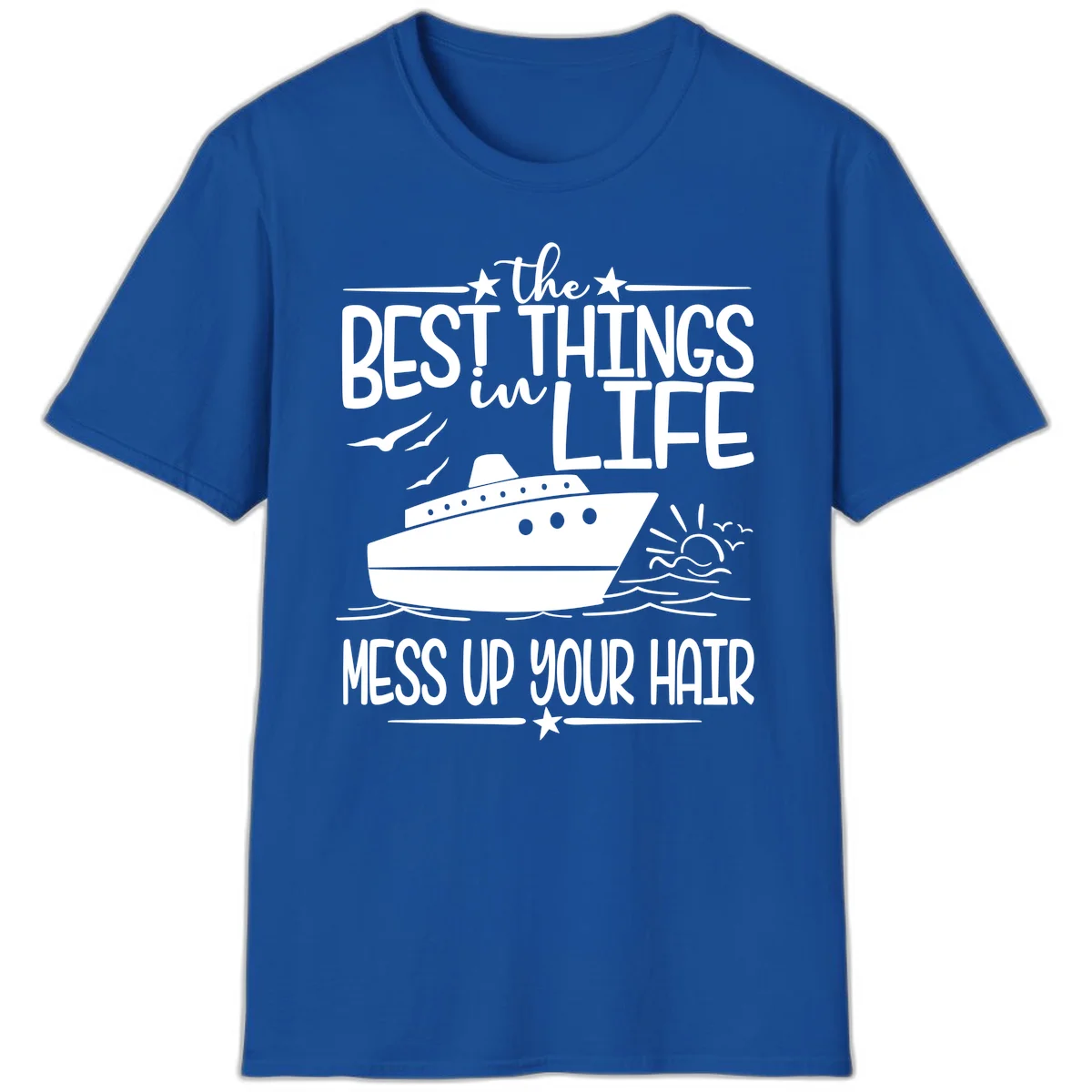 Best Things In Life Mess Up Your Hair T-Shirt in Royal