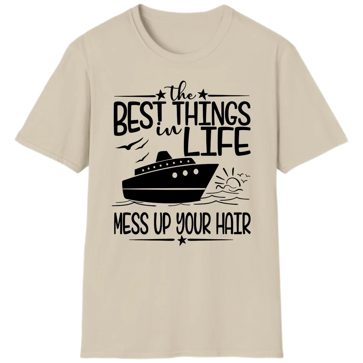 Best Things In Life Mess Up Your Hair T-Shirt in Sand