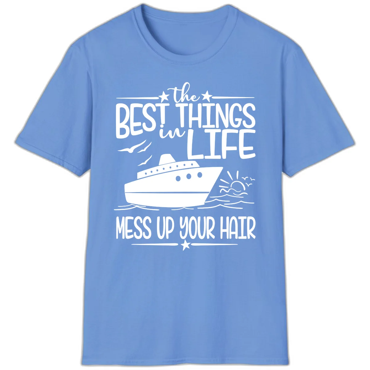 Best Things In Life Mess Up Your Hair T-Shirt in Carolina Blue
