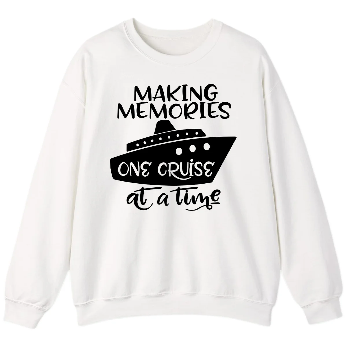 Making Memories One Cruise At A Time Sweatshirt in White