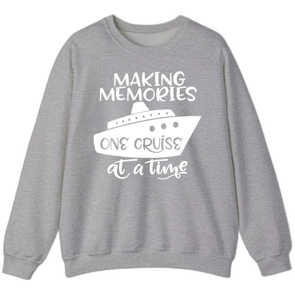 Making Memories One Cruise At A Time Sweatshirt in Sport Grey