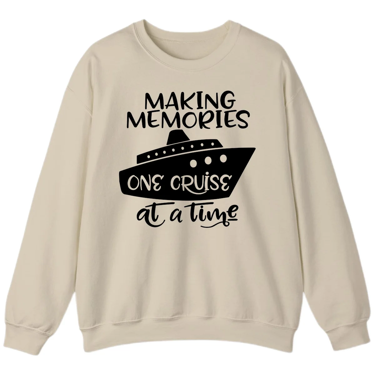 Making Memories One Cruise At A Time Sweatshirt in Sand