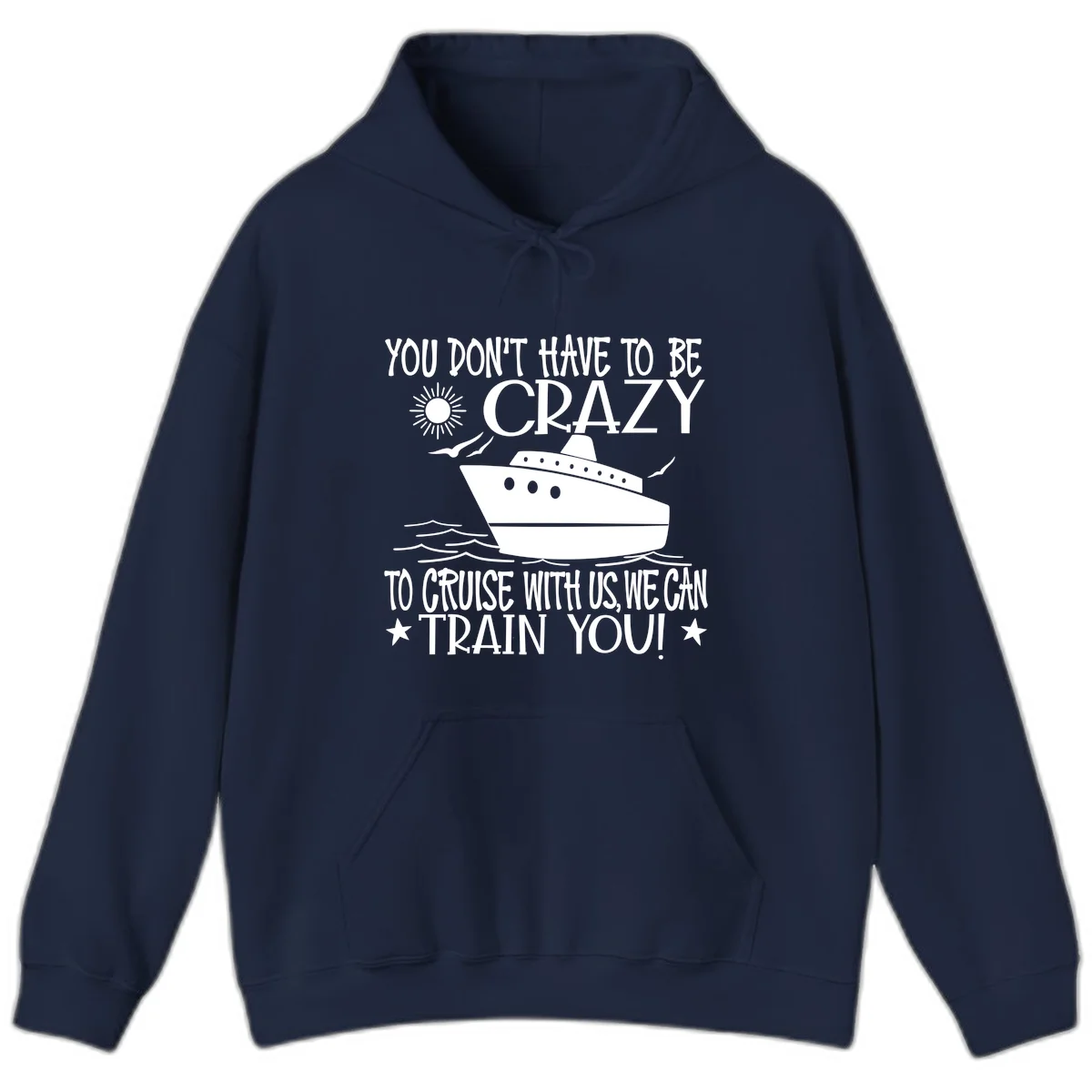 You Don't Have To Be Crazy To Cruise Hoodie in Navy