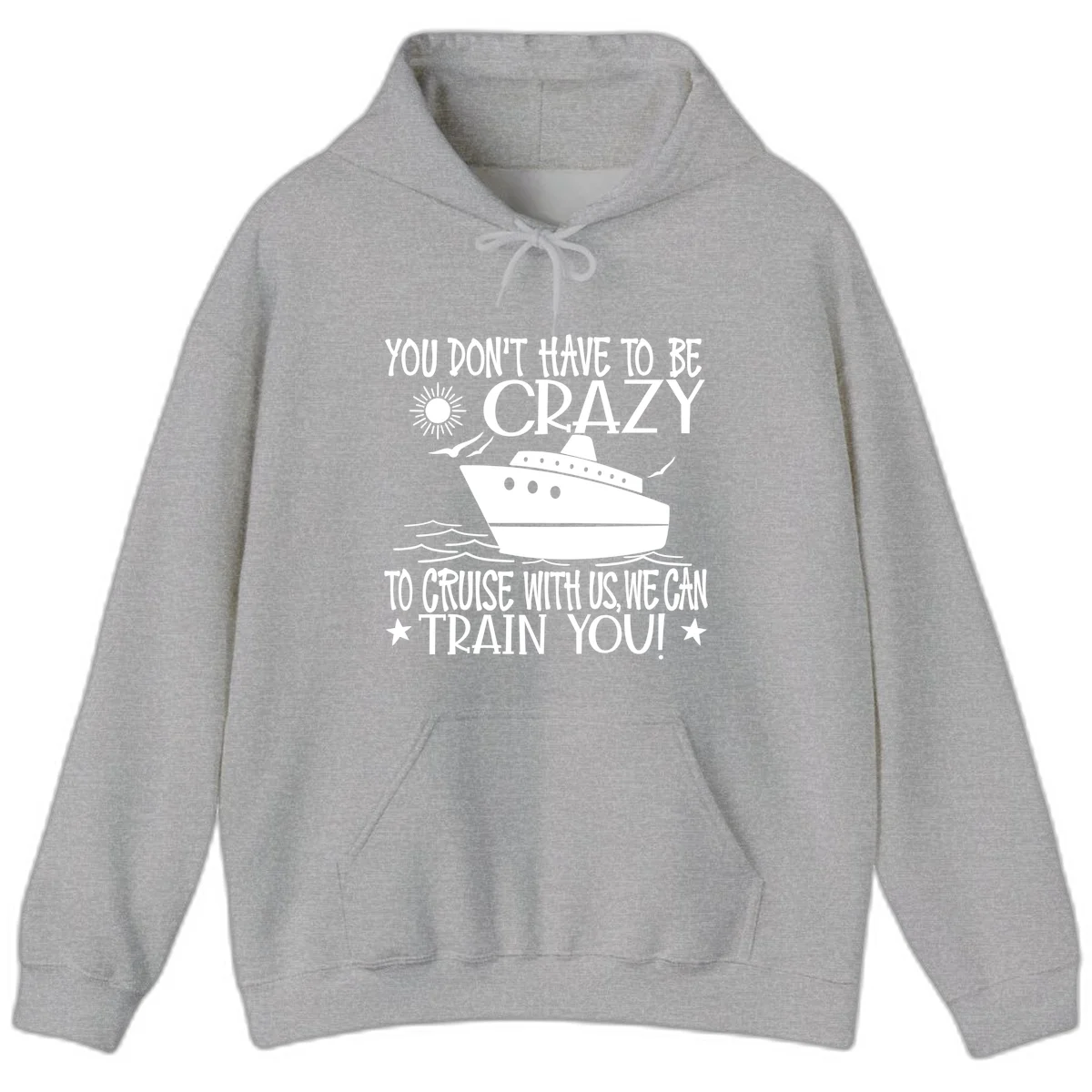 You Don't Have To Be Crazy To Cruise Hoodie in Sport Grey