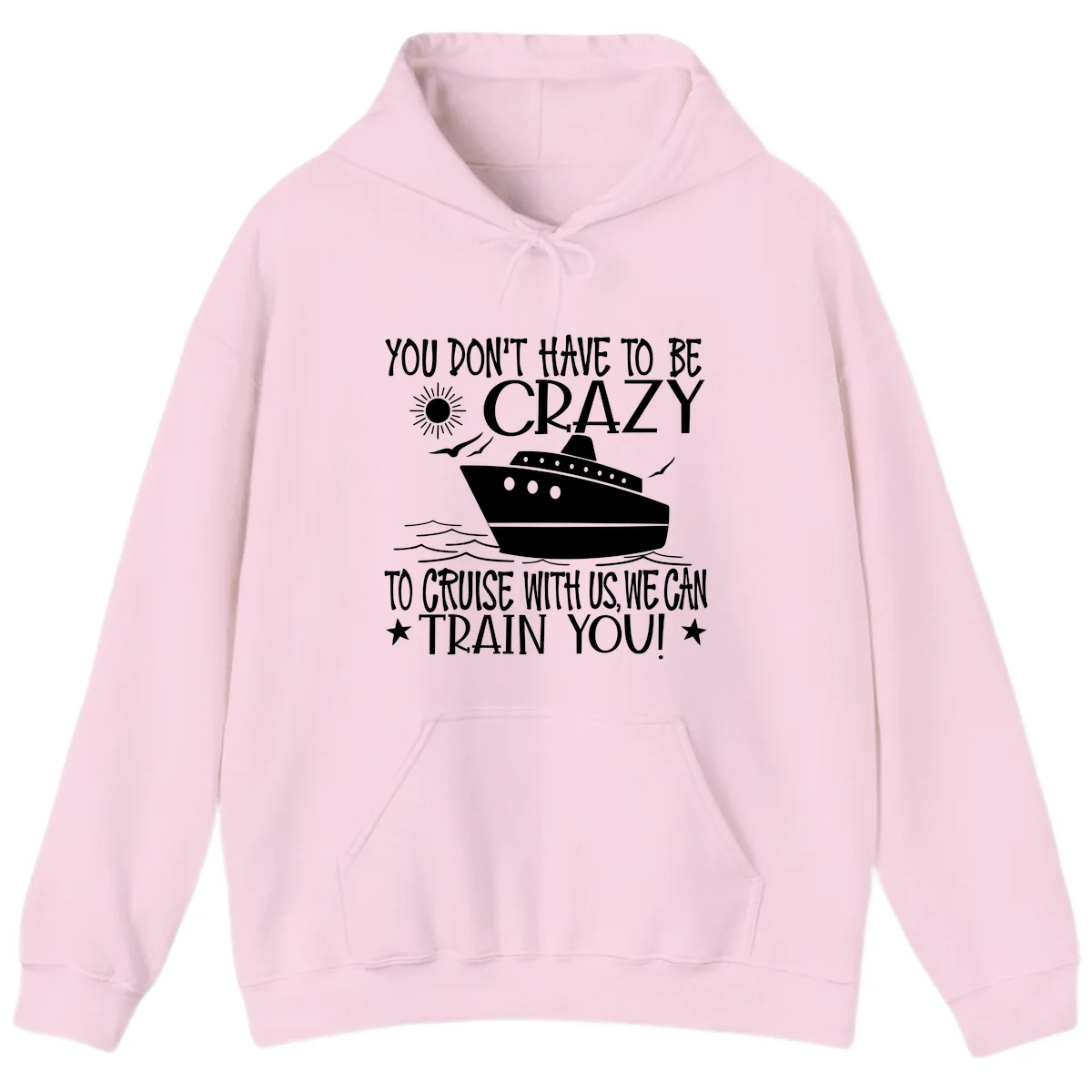 You Don't Have To Be Crazy To Cruise Hoodie in Light Pink